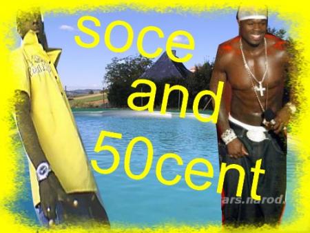 soce and 50cent